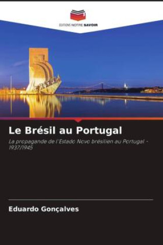Könyv Le Brésil au Portugal Eduardo Gonçalves