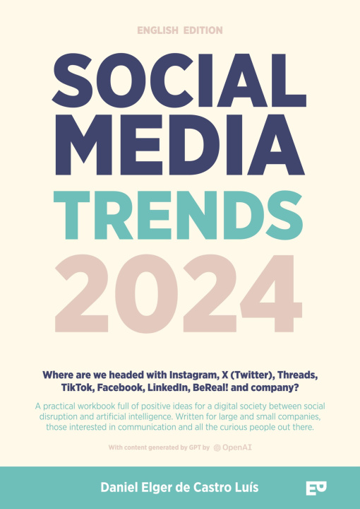 Kniha Social Media Trends 2024: English Version - Where are we headed with Instagram, X (Twitter), Threads, TikTok, Facebook, LinkedIn, BeReal! and company? Daniel Elger de Castro Luís