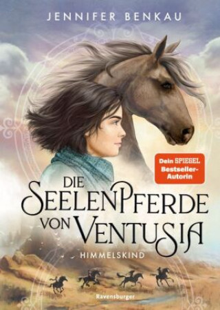 Kniha Die Seelenpferde von Ventusia, Band 4: Himmelskind (Abenteuerliche Pferdefantasy ab 10 Jahren von der Dein-SPIEGEL-Bestsellerautorin) Jennifer Benkau