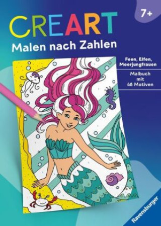 Kniha Ravensburger CreArt Malen nach Zahlen ab 7: Feen, Elfen, Meerjungfrauen, Großes Malbuch, 48 Motive Katja Weikenmeier