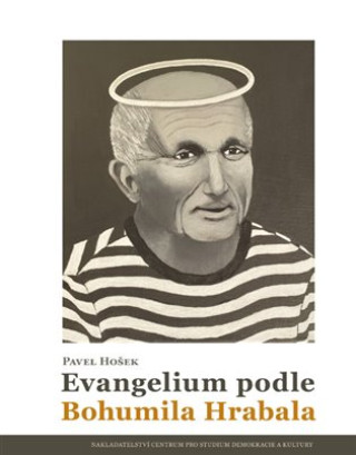 Book Evangelium podle Bohumila Hrabala Pavel Hošek