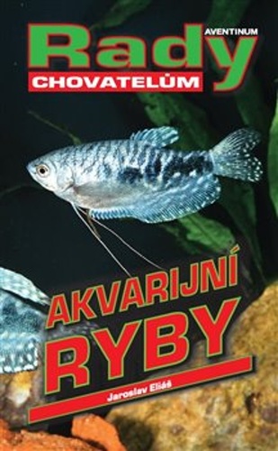 Kniha Akvarijní ryby Jaroslav Eliáš