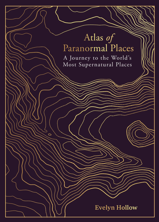 Kniha Atlas of Paranormal Places 