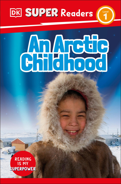 Kniha DK Super Readers Level 1 an Arctic Childhood 