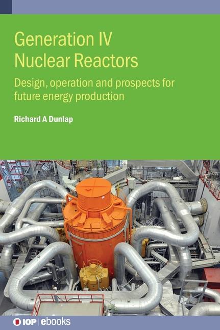 Knjiga Generation IV Nuclear Fission Reactors Richard A (Dalhousie University (Canada)) Dunlap