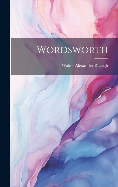 Knjiga Wordsworth Walter Alexander Raleigh