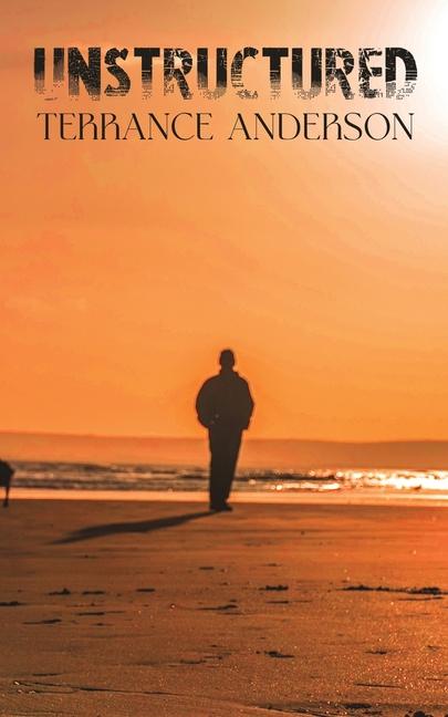 Knjiga Unstructured Terrance Anderson