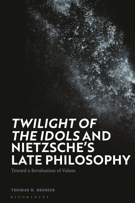 Knjiga 'Twilight of the Idols' and Nietzsche's Late Philosophy 