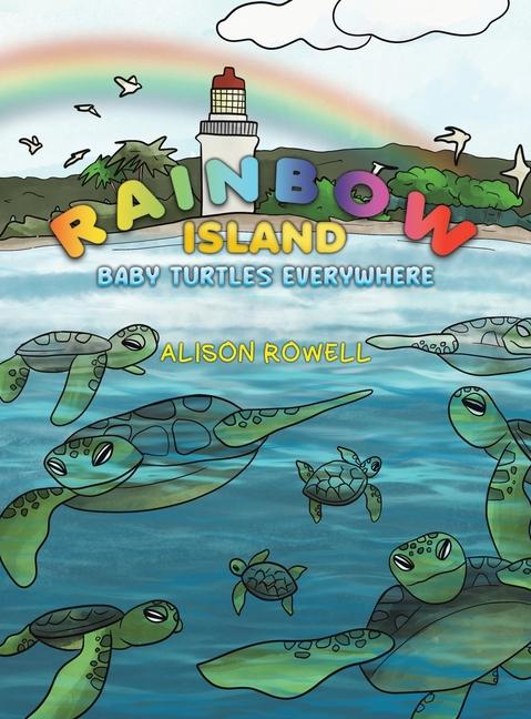 Knjiga Rainbow Island - Baby Turtles Everywhere Alison Rowell