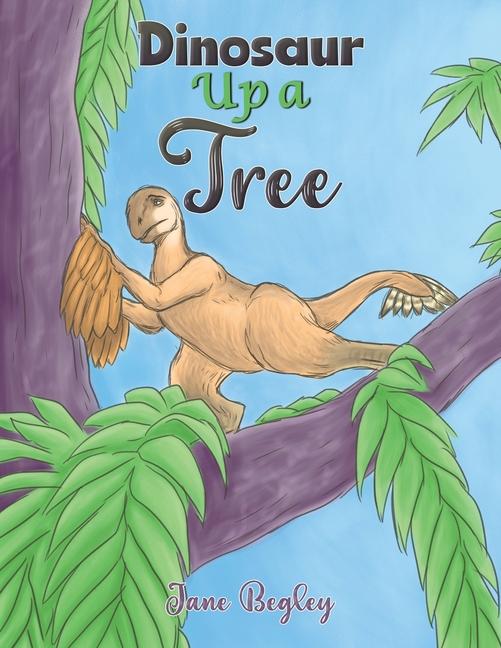 Knjiga Dinosaur Up a Tree Jane Begley