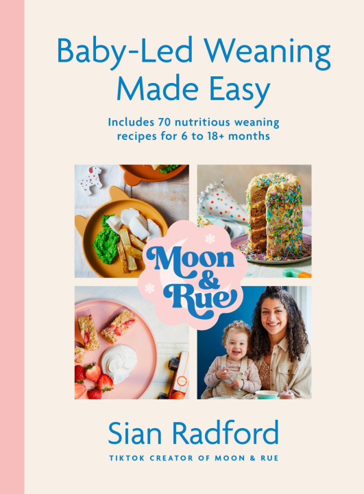 Könyv Moon and Rue: Baby Led Weaning Made Easy Sian Radford