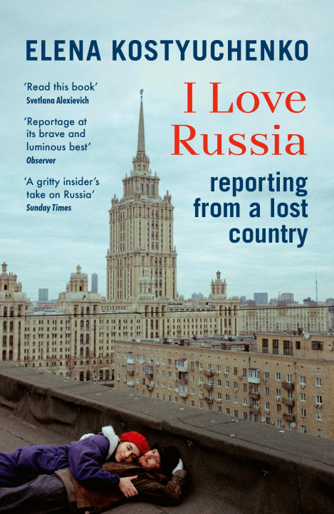Kniha I Love Russia Elena Kostyuchenko