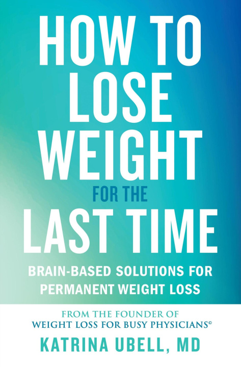 Книга How to Lose Weight for the Last Time 