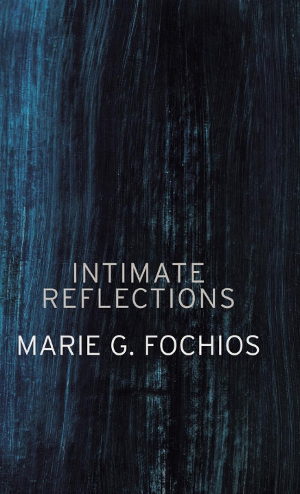 Knjiga Intimate Reflections Marie G. Fochios