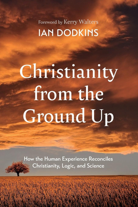 Knjiga Christianity from the Ground Up Ian Dodkins