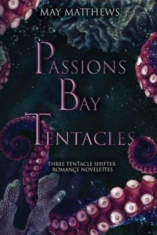 Knjiga Passions Bay Tentacles May Matthews