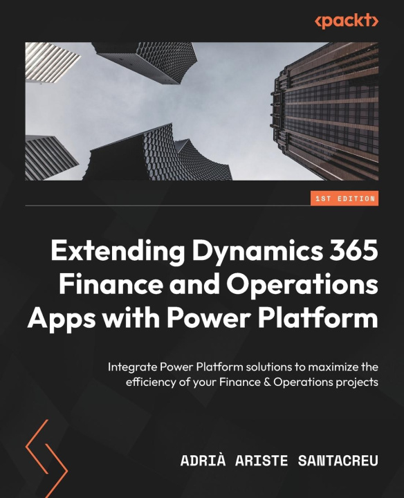 Kniha Extending Dynamics 365 Finance and Operations Apps with Power Platform 
