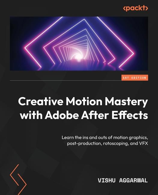 Livro Creative Motion Mastery with Adobe After Effects Vishu Aggarwal