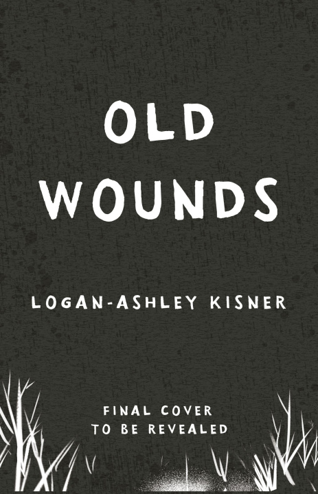 Книга Old Wounds Logan-Ashley Kisner