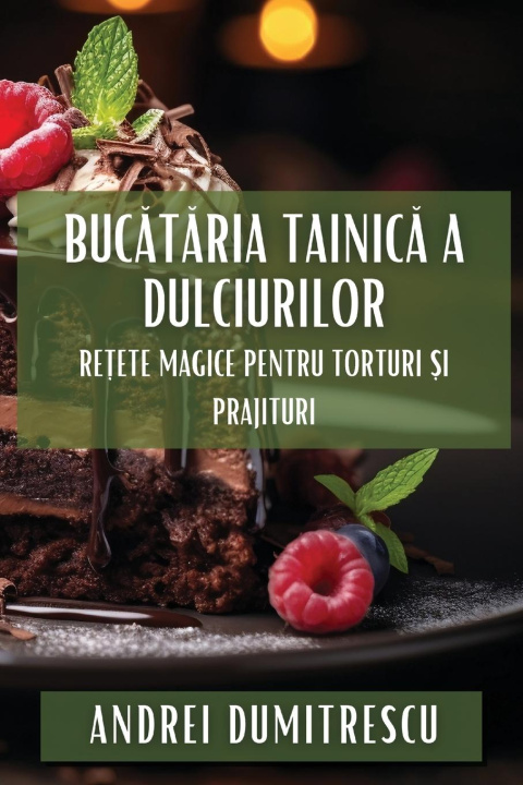 Kniha Buc?t?ria Tainic? a Dulciurilor Andrei Dumitrescu