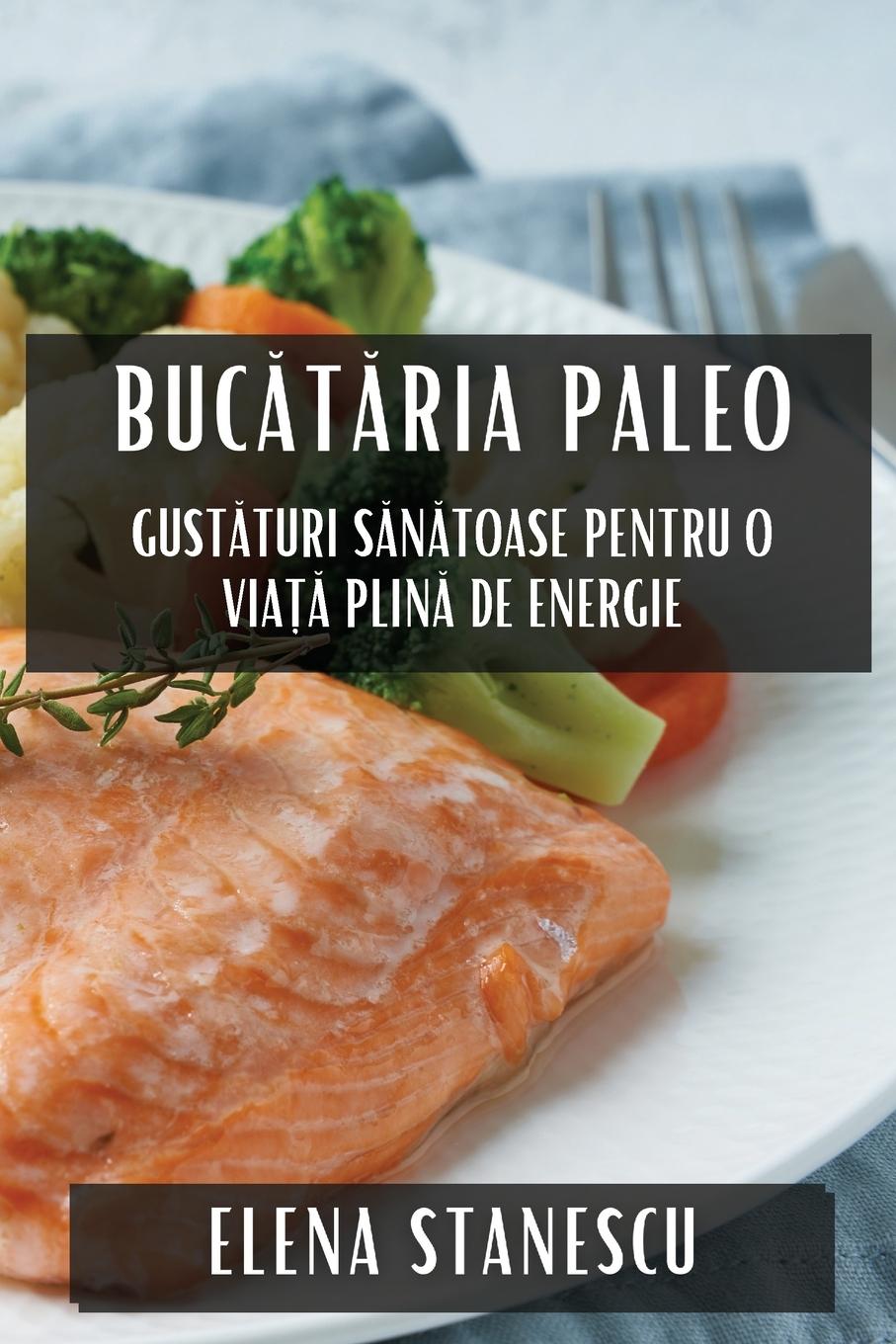 Kniha Buc?t?ria Paleo Elena Stanescu