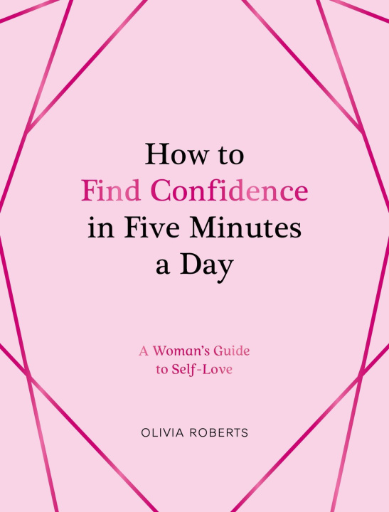 Kniha How to Find Confidence in Five Minutes a Day 