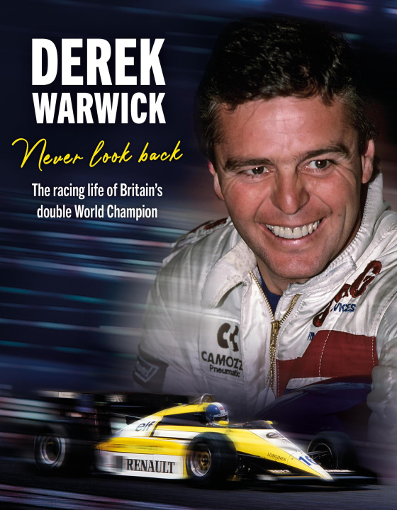 Carte Derek Warwick: Never Look Back Derek Warwick