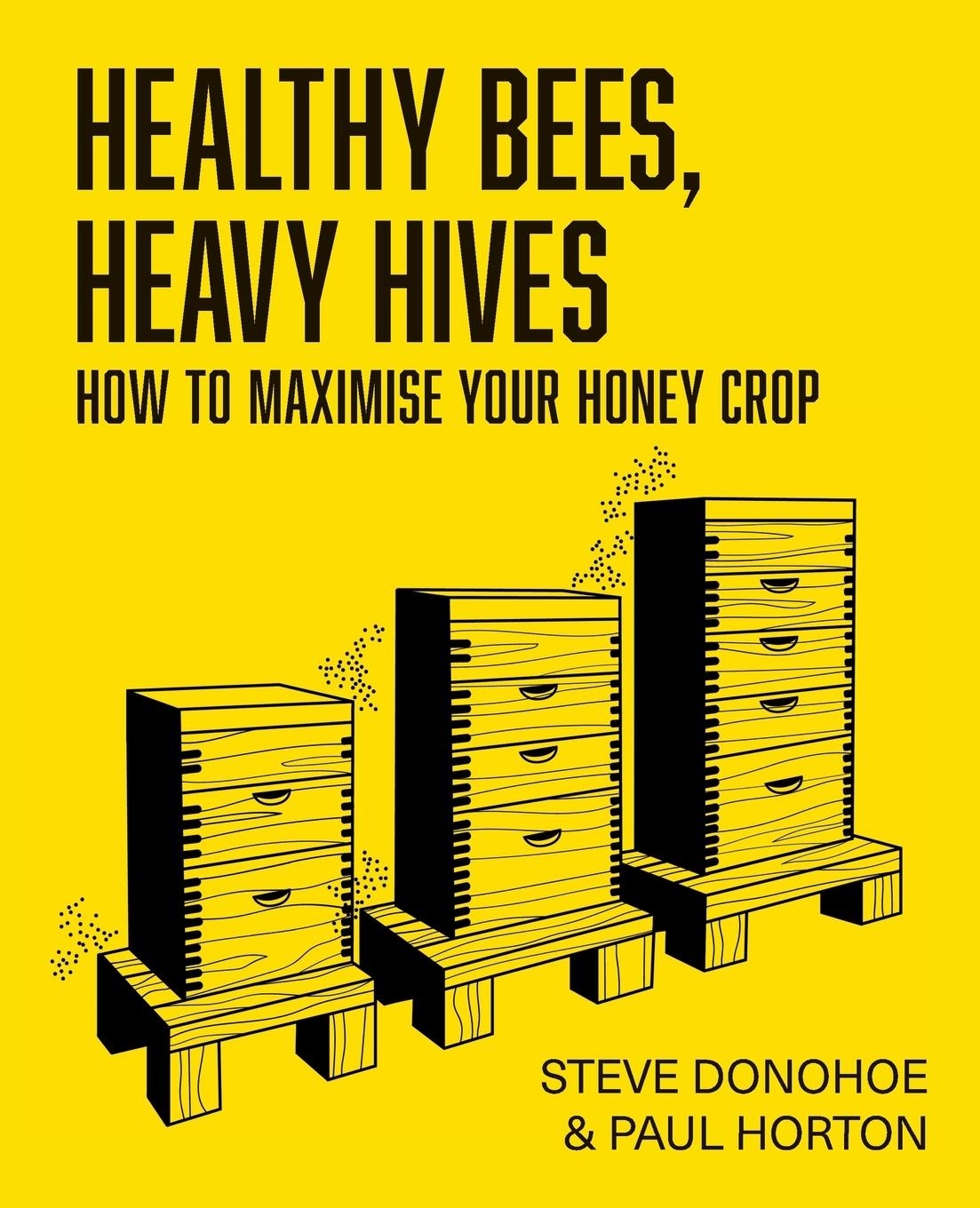 Książka Healthy Bees, Heavy Hives - How to maximise your honey crop Paul Horton