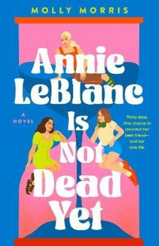 Könyv Annie LeBlanc Is Not Dead Yet Molly Morris