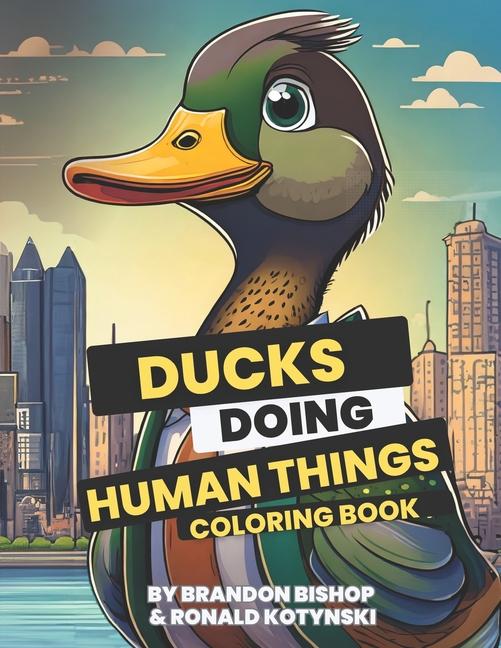 Buch Ducks Doing Human Things Coloring Book Brandon Bishop