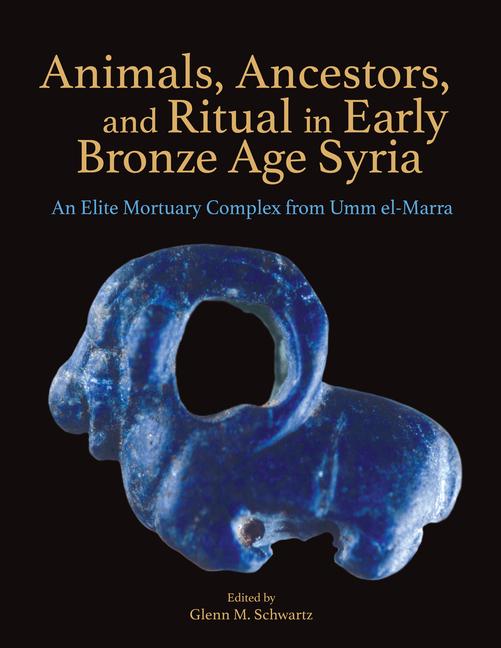 Kniha Animals, Ancestors, and Ritual in Early Bronze Age Syria 