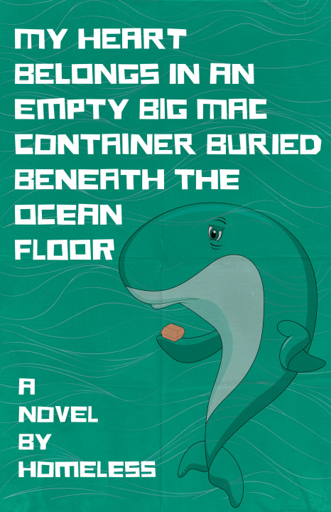 Książka My Heart Belongs in an Empty Big Mac Container Buried Beneath the Ocean Floor Homeless