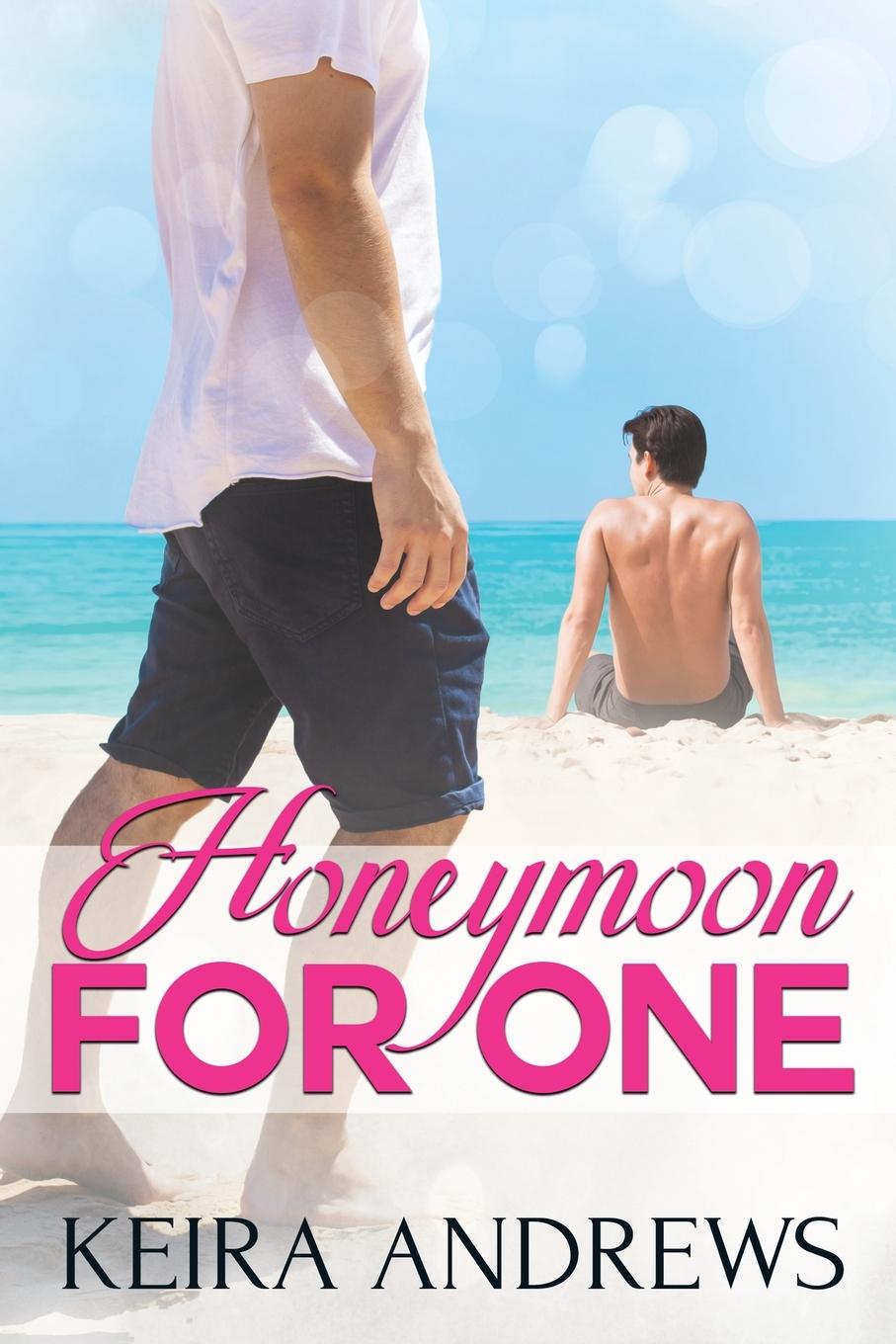 Книга Honeymoon for One Keira Andrews