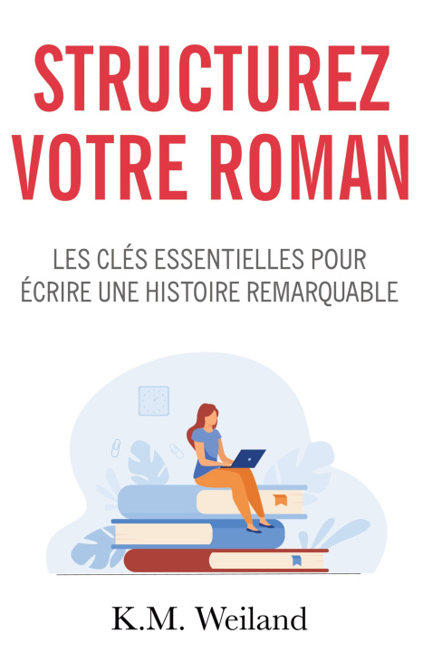 Βιβλίο Structurez votre roman Weiland