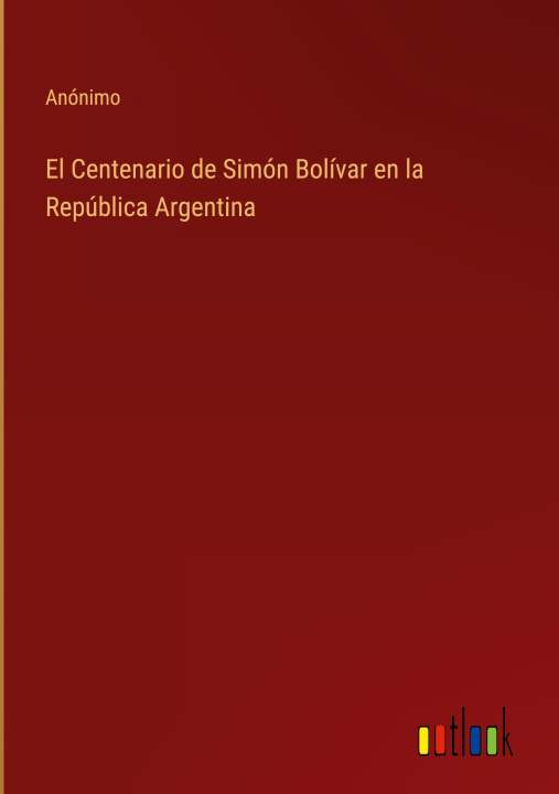Carte El Centenario de Simón Bolívar en la República Argentina 