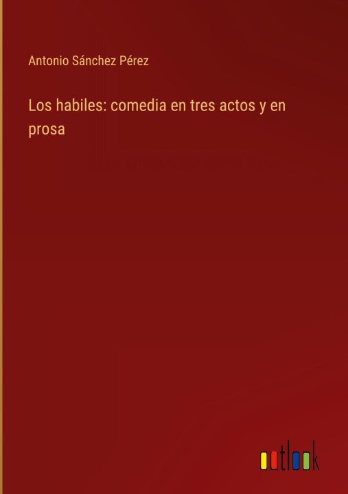 Buch Los habiles: comedia en tres actos y en prosa 