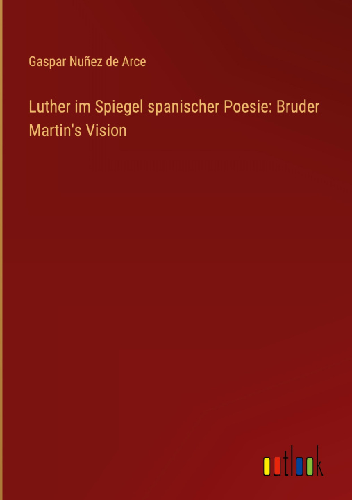 Buch Luther im Spiegel spanischer Poesie: Bruder Martin's Vision 