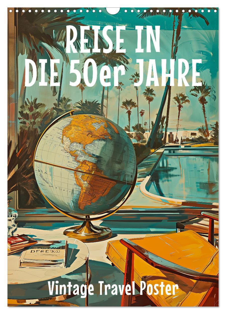 Calendar/Diary Reise in die 50er Jahre. Vintage Travel Poster. (Wandkalender 2025 DIN A3 hoch), CALVENDO Monatskalender 