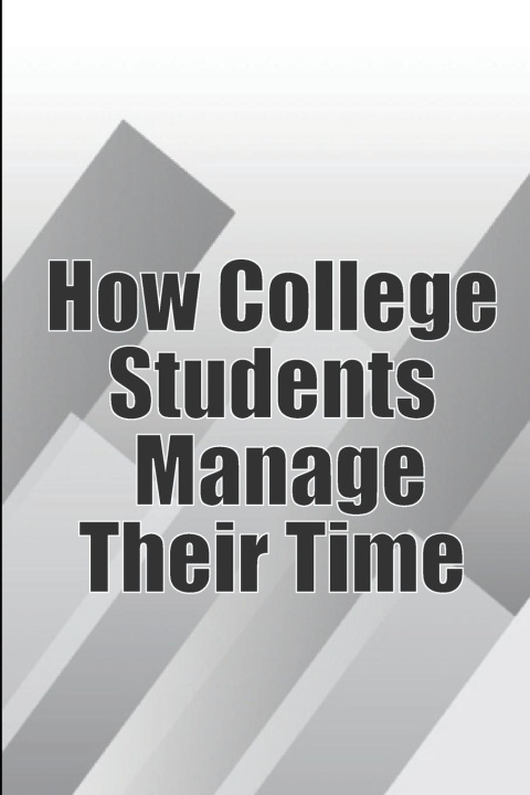 Book How College Students Manage Their Time Erika Wolf