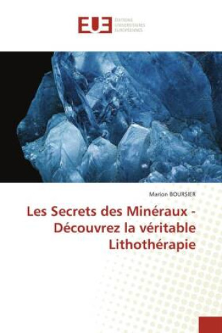 Könyv Les Secrets des Minéraux - Découvrez la véritable Lithothérapie 