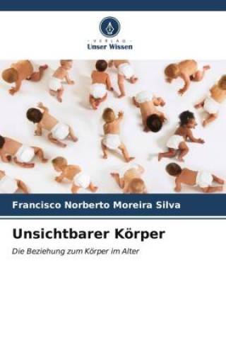 Book Unsichtbarer Körper Francisco Norberto Moreira Silva