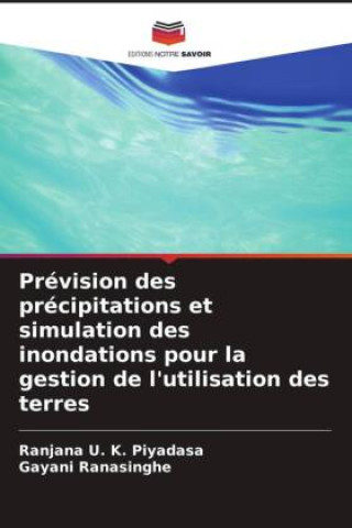Könyv Prévision des précipitations et simulation des inondations pour la gestion de l'utilisation des terres Gayani Ranasinghe