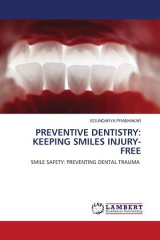 Knjiga PREVENTIVE DENTISTRY: KEEPING SMILES INJURY-FREE 