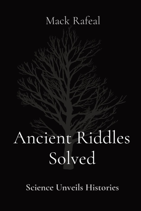 Knjiga Ancient Riddles Solved Mack Rafeal