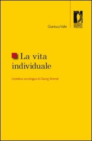 Könyv vita individuale. L'estetica sociologica di Georg Simmel Gianluca Valle