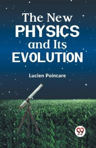 Knjiga The New Physics and Its Evolution Poincare Lucien