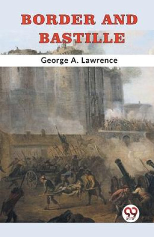 Knjiga Border and Bastille A. Lawrence George