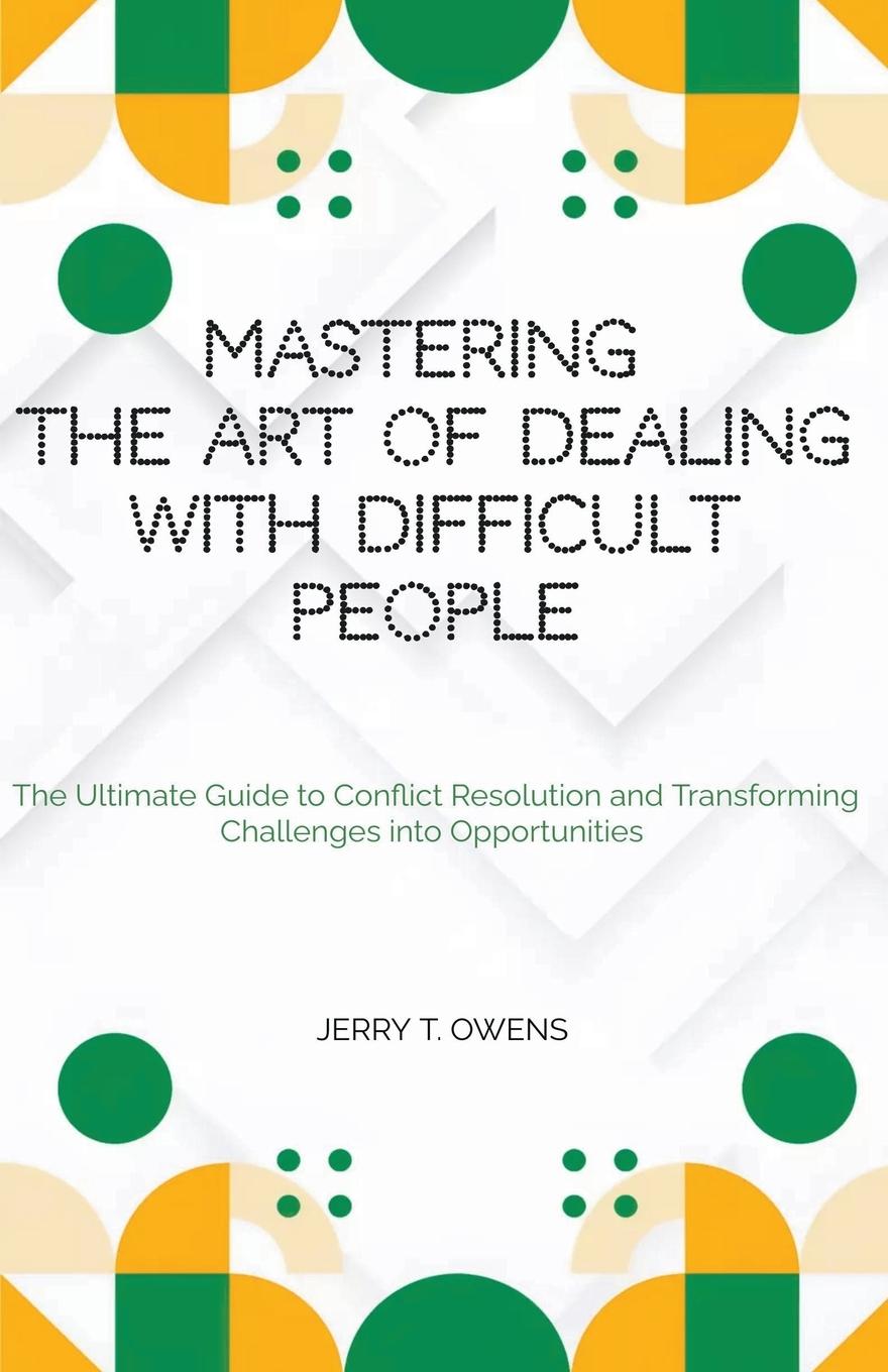 Carte Mastering the art of Dealing With Difficult People 