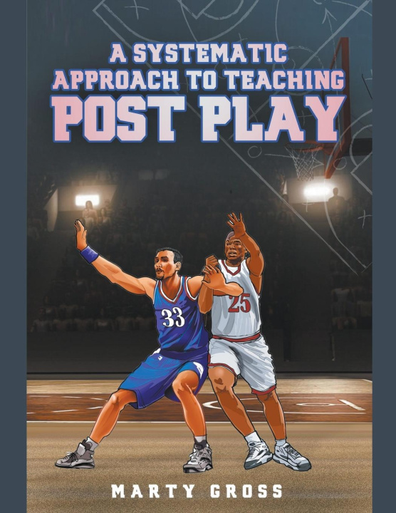 Kniha A Systematic Approach to Teaching Post Play Marty Gross