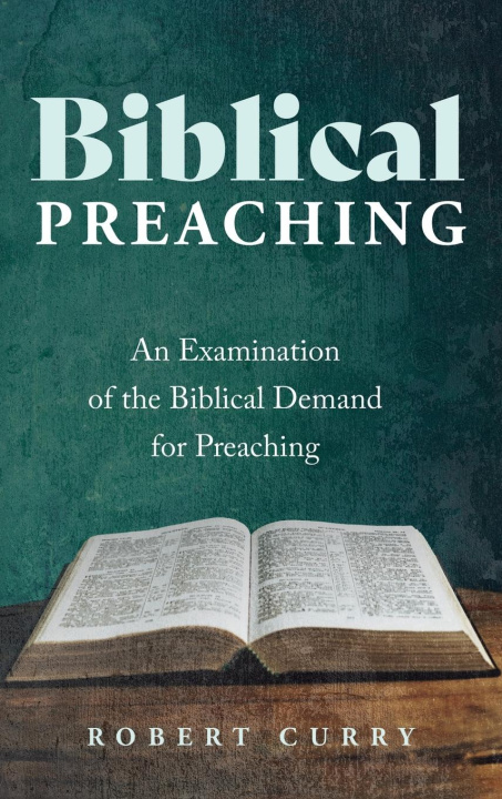 Knjiga Biblical Preaching Robert Curry